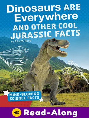 cover image of Dinosaurs Are Everywhere and Other Cool Jurassic Facts